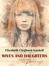 Wives and Daughters - Elizabeth Cleghorn Gaskell - E-Book