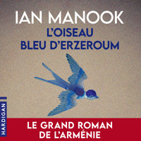 L'Oiseau bleu d'Erzeroum - Ian Manook - Hörbuch