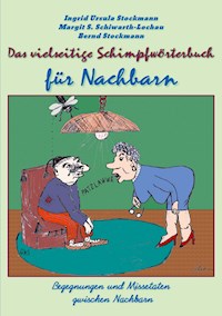 Das vielseitige Schimpfwörterbuch für Nachbarn - Ingrid Ursula Stockmann - E-Book