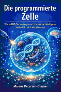 Die programmierte Zelle - Marcus PC Petersen - Clausen - E-Book