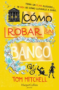 Cómo robar un banco - Tom Mitchell - E-Book
