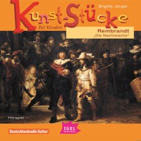Kunst-Stücke für Kinder. Rembrandt. Die Nachtwache - Brigitte Jünger - Hörbuch