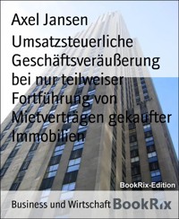 Umsatzsteuerliche Geschäftsveräußerung bei nur teilweiser Fortführung von Mietverträgen gekaufter Immobilien - Axel Jansen - E-Book