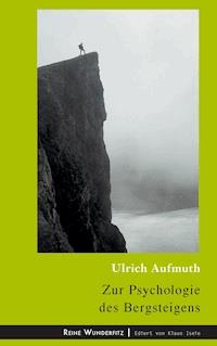 Zur Psychologie des Bergsteigens - Ulrich Aufmuth - E-Book