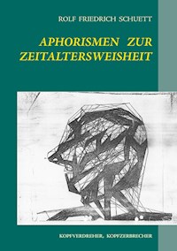 Aphorismen zur Zeitaltersweisheit - Rolf Friedrich Schuett - E-Book