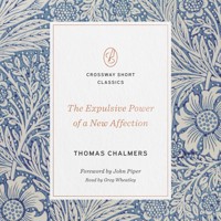 The Expulsive Power of a New Affection - Thomas Chalmers - Hörbuch