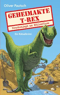 Geheimakte T-Rex - Oliver Pautsch - E-Book