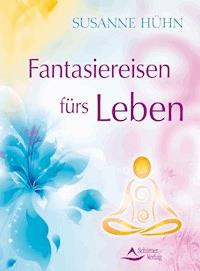 Fantasiereisen fürs Leben - Susanne Hühn - E-Book