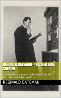 Reginald Bateman—Teacher and Soldier - Reginald Bateman - E-Book