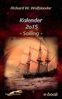 Richard W. Wolfslander Kalender 2015 Sailing - Richard W. Wolfslander - E-Book