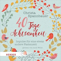 40 Tage Achtsamkeit - Christa Spannbauer - Hörbuch