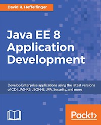 Java EE 8 Application Development - David R. Heffelfinger - E-Book