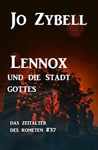 Lennox und die Stadt Gottes: Das Zeitalter des Kometen #37 - Jo Zybell - E-Book