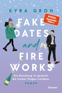 Fake Dates and Fireworks - Kyra Groh - E-Book