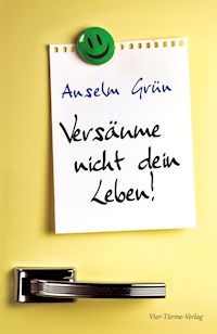 Versäume nicht dein Leben - Anselm Grün - E-Book