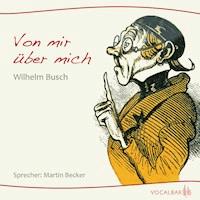 Von mir über mich - Wilhelm Busch - Hörbuch
