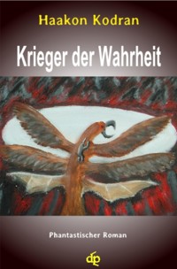 Krieger der Wahrheit - Haakon Kodran - E-Book