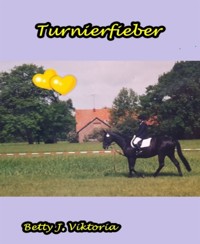 Turnierfieber - Betty J. Viktoria - E-Book