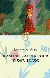Kasperls Abenteuer in der Stadt - Josephine Siebe - E-Book