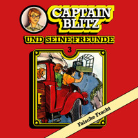 Captain Blitz und seine Freunde, Folge 3: Falsche Fracht - Steffen Kent - Hörbuch