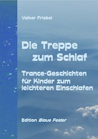 Die Treppe zum Schlaf - Volker Friebel - E-Book