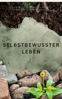 SELBSTBEWUSSTER LEBEN - Christian Wüsteneck - E-Book