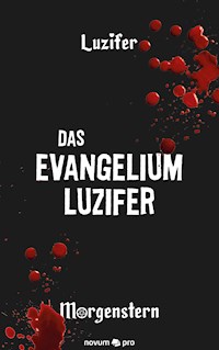 Das Evangelium Luzifer - Luzifer Morgenstern - E-Book