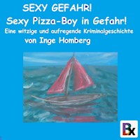 SEXY GEFAHR! Sexy Pizza-Boy in Gefahr! - Inge Homberg - Hörbuch