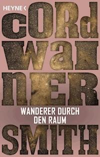 Wanderer durch den Raum - Cordwainer Smith - E-Book