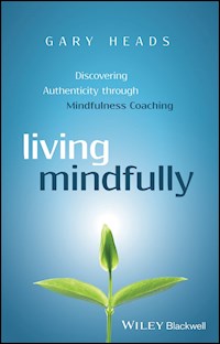 Living Mindfully - Gary Heads - E-Book