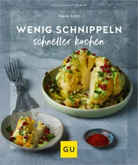 Wenig schnippeln, schneller kochen - Tanja Dusy - E-Book