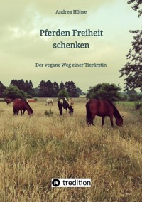 Pferden Freiheit schenken - Andrea Höhse - E-Book