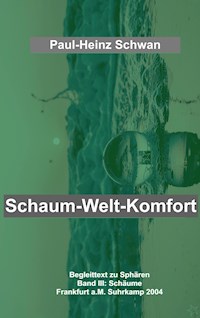 Schaum-Welt-Komfort - Paul-Heinz Schwan - E-Book