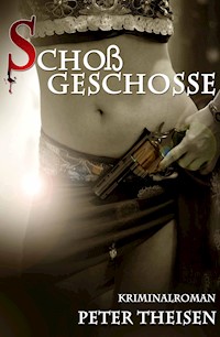 Schoßgeschosse - Peter Theisen - E-Book