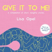 Give It to Me! - Lisa Opel - Hörbuch