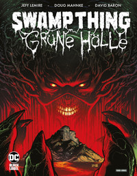 Swamp Thing: Grüne Hölle - Jeff Lemire - E-Book