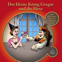 Der kleine König Gregor, Kapitel 3: Der kleine König Gregor und die Hexe - Jürgen Wagner - Hörbuch