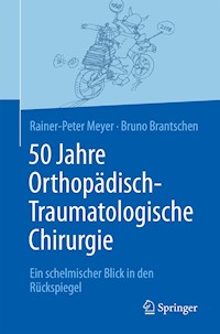 50 Jahre Orthopädisch-Traumatologische Chirurgie - Rainer-Peter Meyer - E-Book