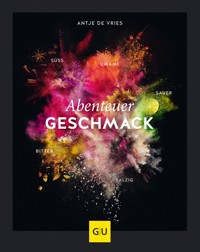 Abenteuer Geschmack! - Antje de Vries - E-Book