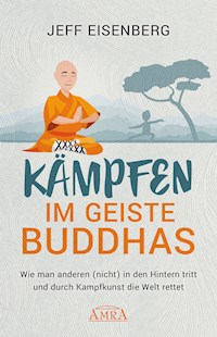 Kämpfen im Geiste Buddhas - Jeff Eisenberg - E-Book