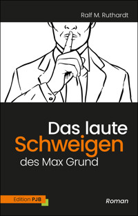 Das laute Schweigen des Max Grund - Ralf M. Ruthardt - E-Book