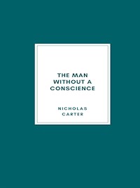 The Man Without a Conscience - Nicholas Carter - E-Book