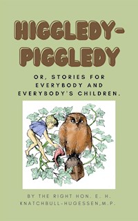 Higgledy-Piggledy - Edward Hugessen Knatchbull-Hugessen - E-Book