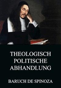Theologisch-Politische Abhandlung - Baruch de Spinoza - E-Book