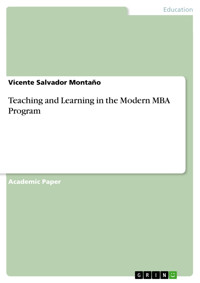 Teaching and Learning in the Modern MBA Program - Vicente Salvador Montaño - E-Book