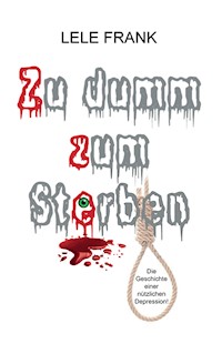 Zu dumm zum Sterben - Lele Frank - E-Book
