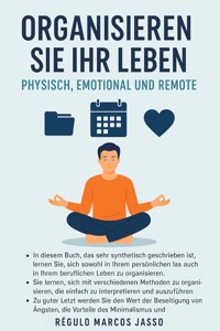 Organisieren Sie Ihr Leben Physisch, Emotional und Remote - Régulo Marcos Jasso - E-Book