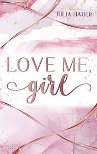 Love me, girl - Julia Hauer - E-Book