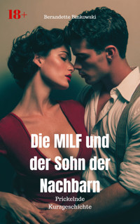 Die MILF und der Sohn der Nachbarn - Bernadette Binkowski - E-Book