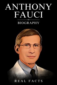 Anthony Fauci Biography - Real Facts - E-Book